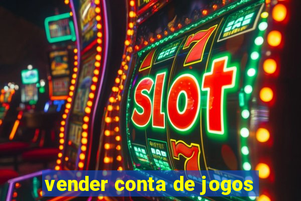 vender conta de jogos